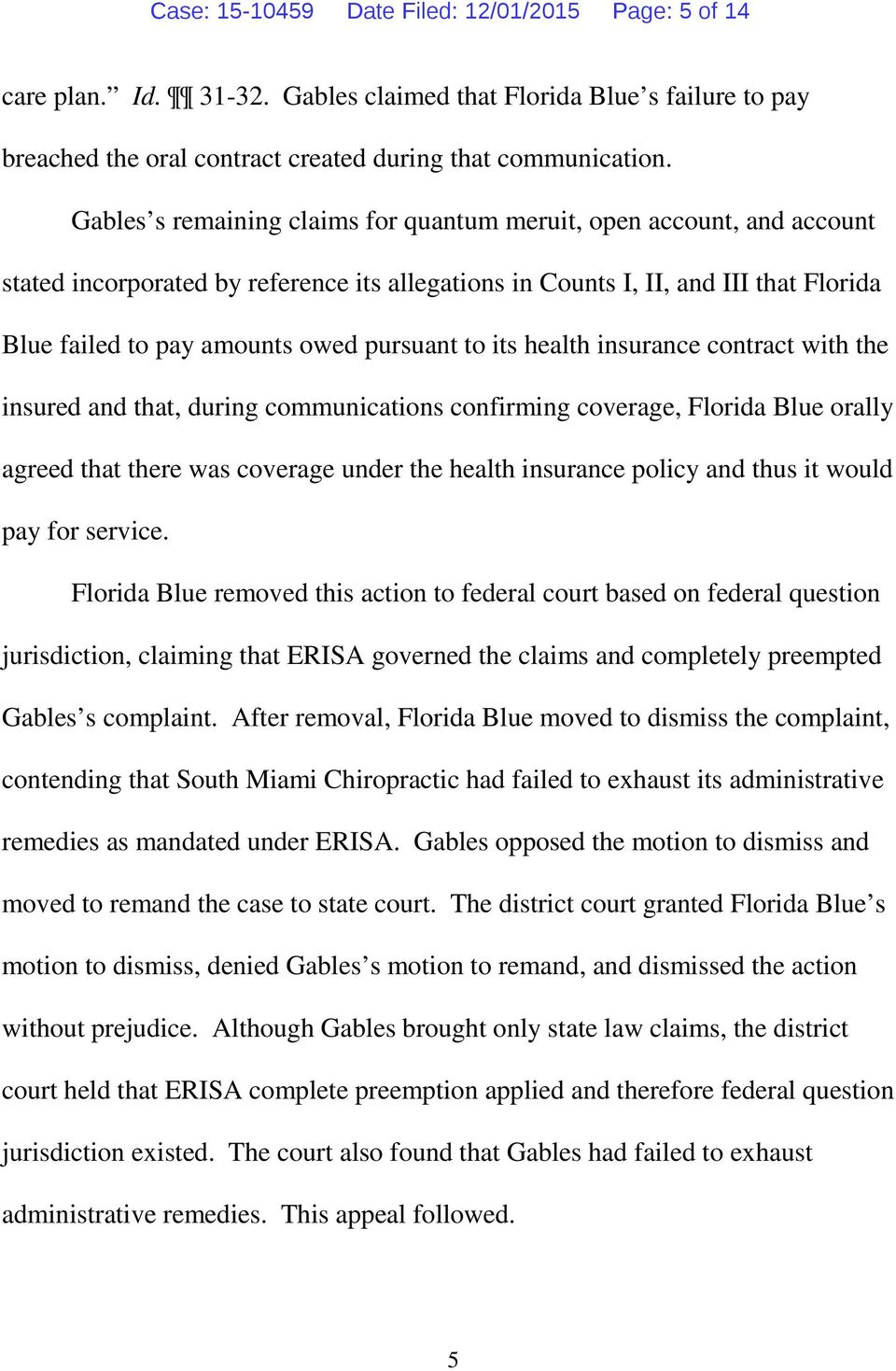to its health insurance contract with the insured and that, during communications confirming coverage, Florida Blue orally agreed that there was coverage under the health insurance policy and thus it