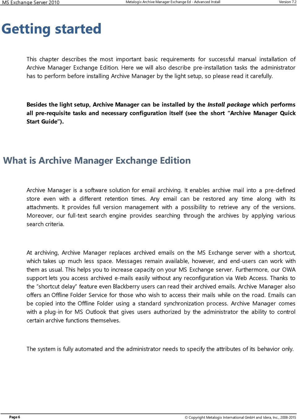 Besides the light setup, Archive Manager can be installed by the Install package which performs all pre-requisite tasks and necessary configuration itself (see the short Archive Manager Quick Start