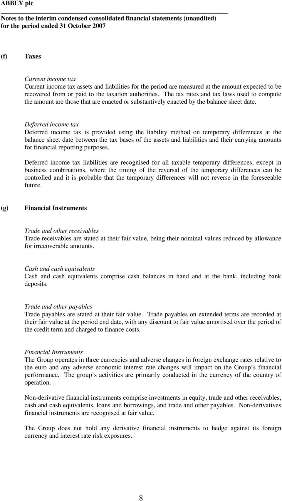 Deferred income tax Deferred income tax is provided using the liability method on temporary differences at the balance sheet date between the tax bases of the assets and liabilities and their