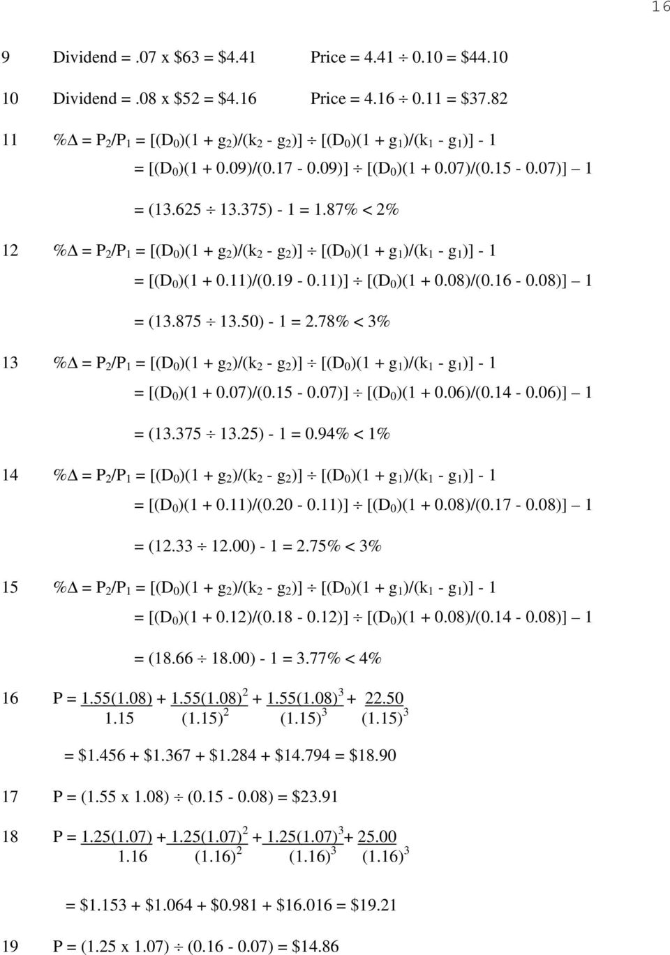 87% < 2% 12 % = P 2 /P 1 = [(D 0 )(1 + g 2 )/(k 2 - g 2 )] [(D 0 )(1 + g 1 )/(k 1 - g 1 )] - 1 = [(D 0 )(1 + 0.11)/(0.19-0.11)] [(D 0 )(1 + 0.08)/(0.16-0.08)] 1 = (13.875 13.50) - 1 = 2.