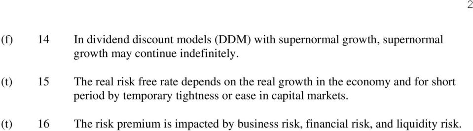 (t) 15 The real risk free rate depends on the real growth in the economy and for short