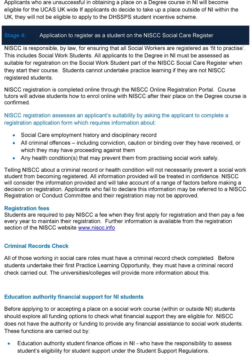 Stage 4: Application to register as a student on the NISCC Social Care Register NISCC is responsible, by law, for ensuring that all Social Workers are registered as fit to practise.