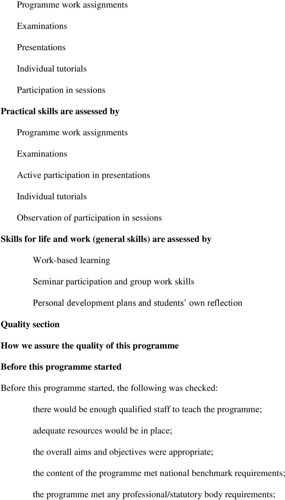 Personal development plans and students own reflection Quality section How we assure the quality of this programme Before this programme started Before this programme started, the following was