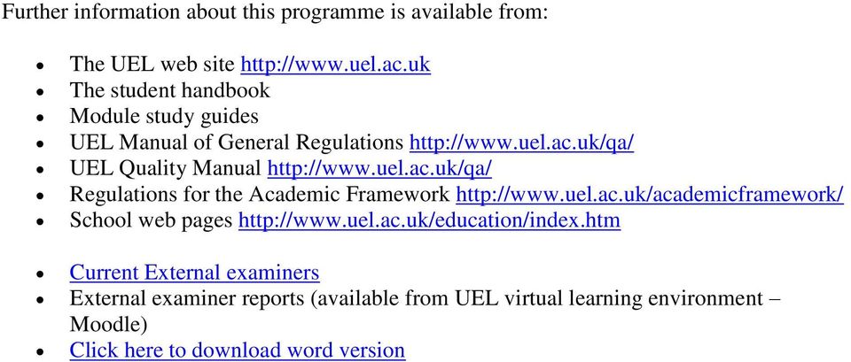 uk/qa/ UEL Quality Manual http://www.uel.ac.uk/qa/ Regulations for the Academic Framework http://www.uel.ac.uk/academicframework/ School web pages http://www.