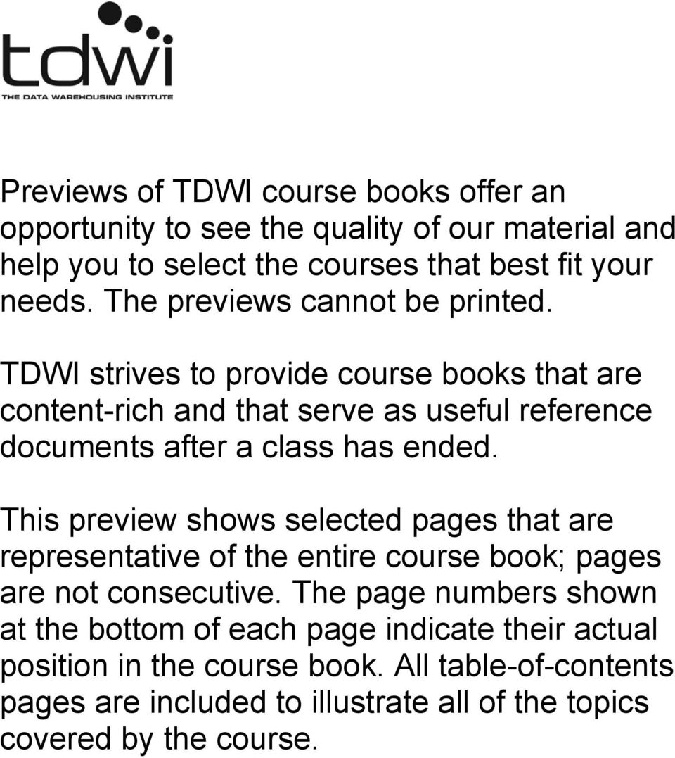 TDWI strives to provide course books that are content-rich and that serve as useful reference documents after a class has ended.