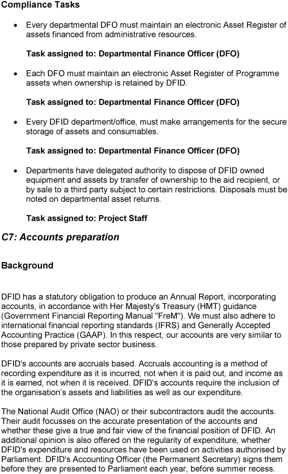 Task assigned to: Departmental Finance Officer (DFO) Every DFID department/office, must make arrangements for the secure storage of assets and consumables.