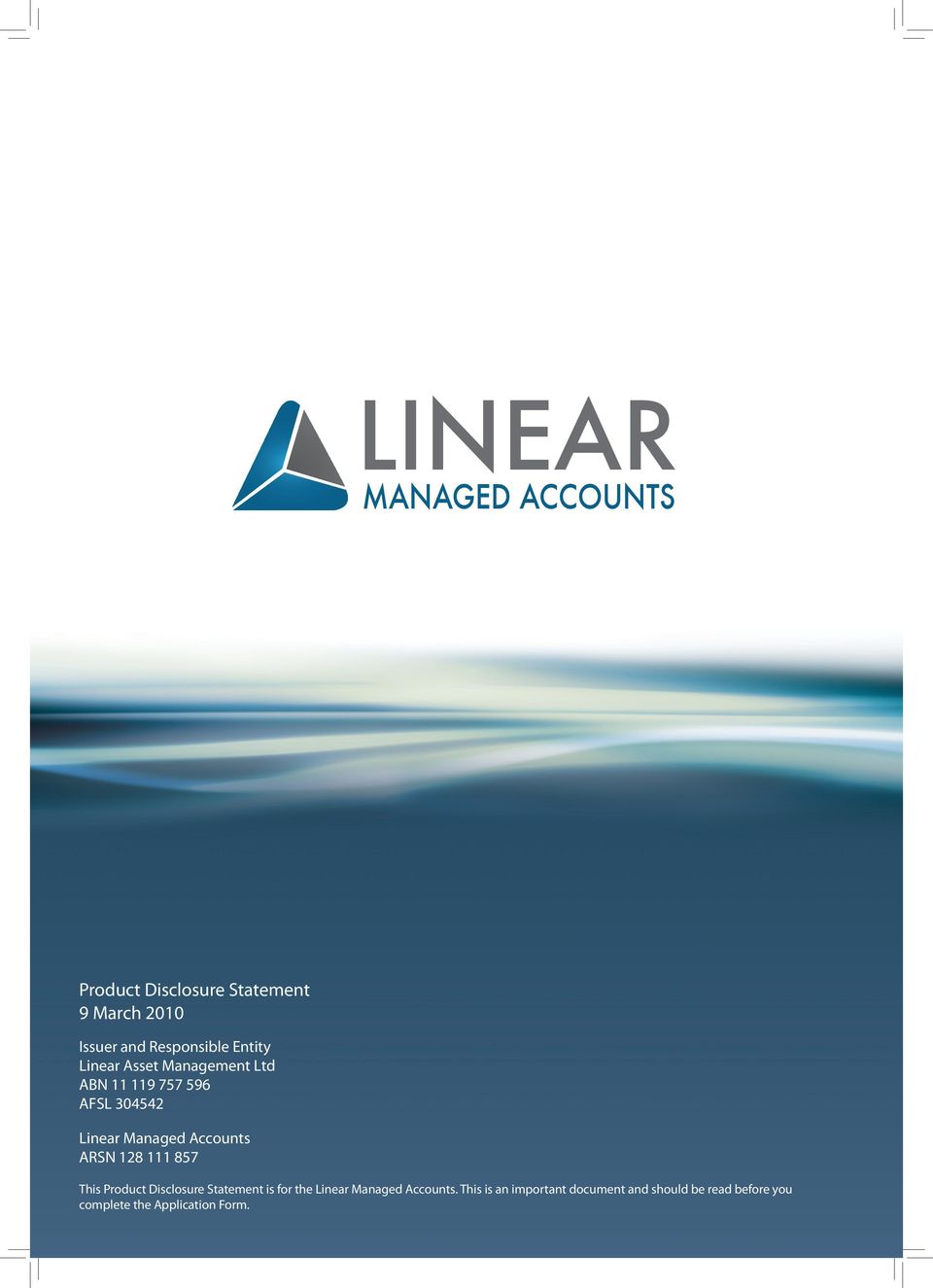 Accounts ARSN 128 111 857 This Product Disclosure Statement is for the Linear Managed