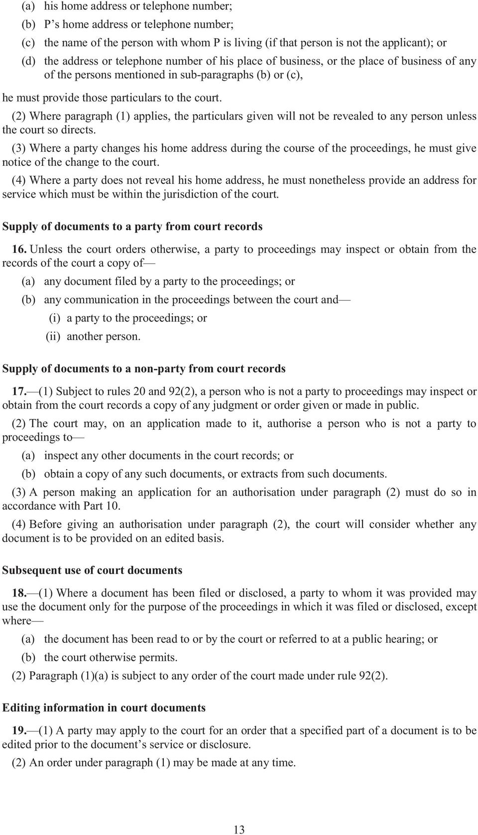 (2) Where paragraph (1) applies, the particulars given will not be revealed to any person unless the court so directs.