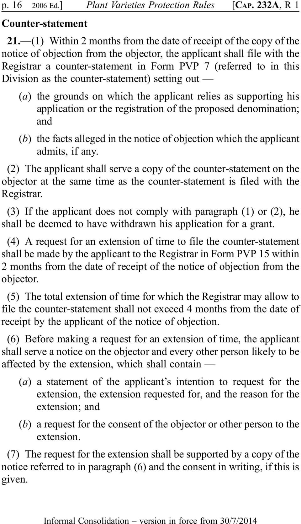 this Division as the counter-statement) setting out (a) the grounds on which the applicant relies as supporting his application or the registration of the proposed denomination; and (b) the facts
