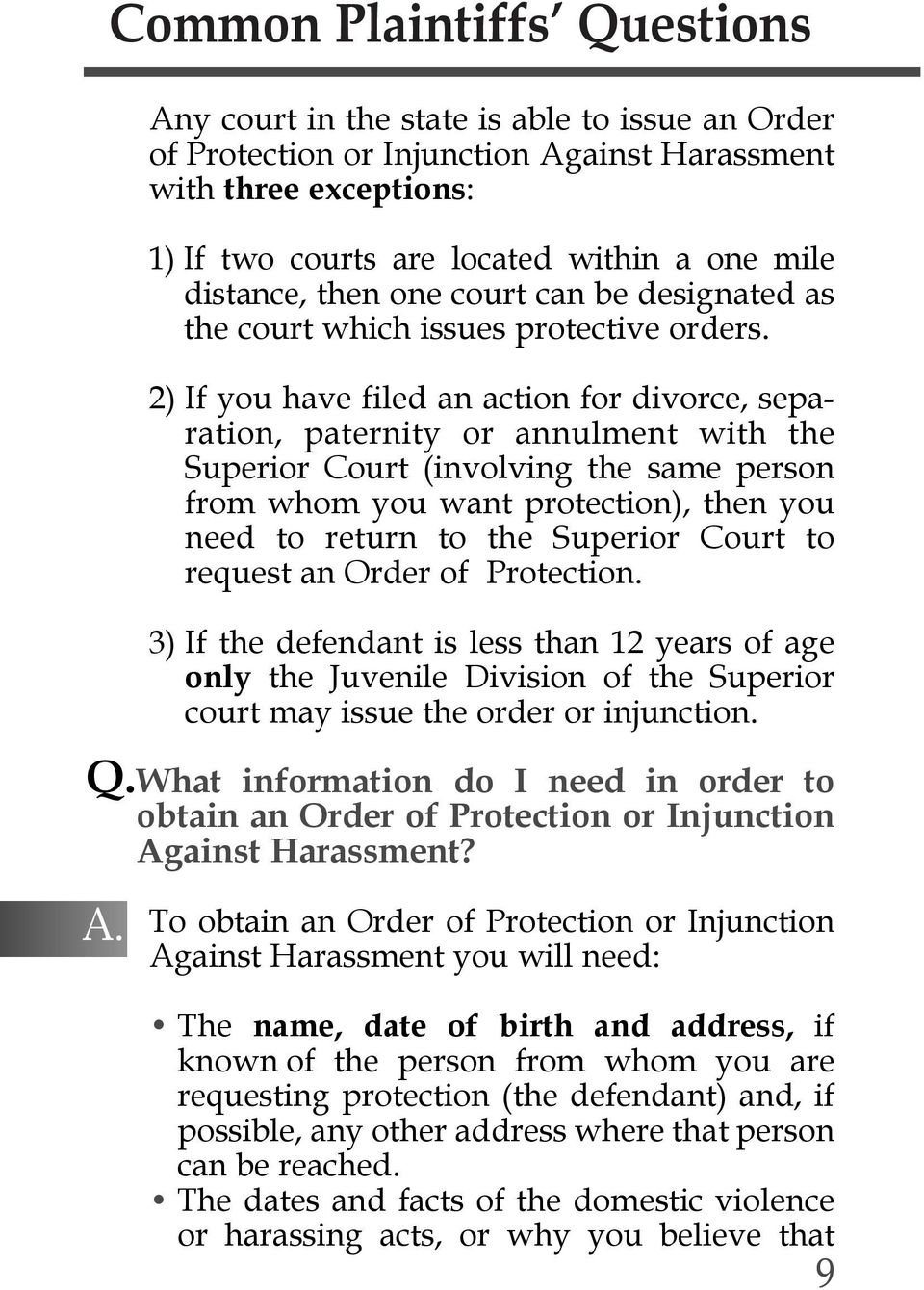 2) If you have filed an action for divorce, separation, paternity or annulment with the Superior Court (involving the same person from whom you want protection), then you need to return to the