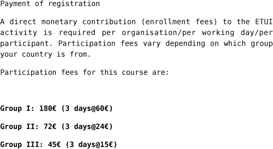 Participation fees vary depending on which group your country is from.