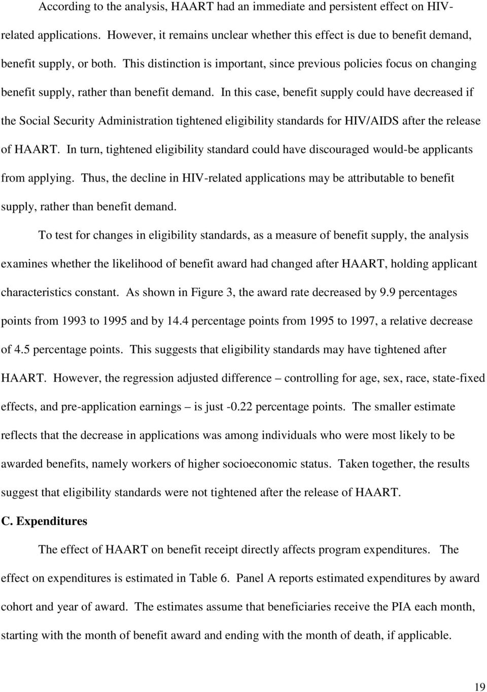 In this case, benefit supply could have decreased if the Social Security Administration tightened eligibility standards for HIV/AIDS after the release of HAART.
