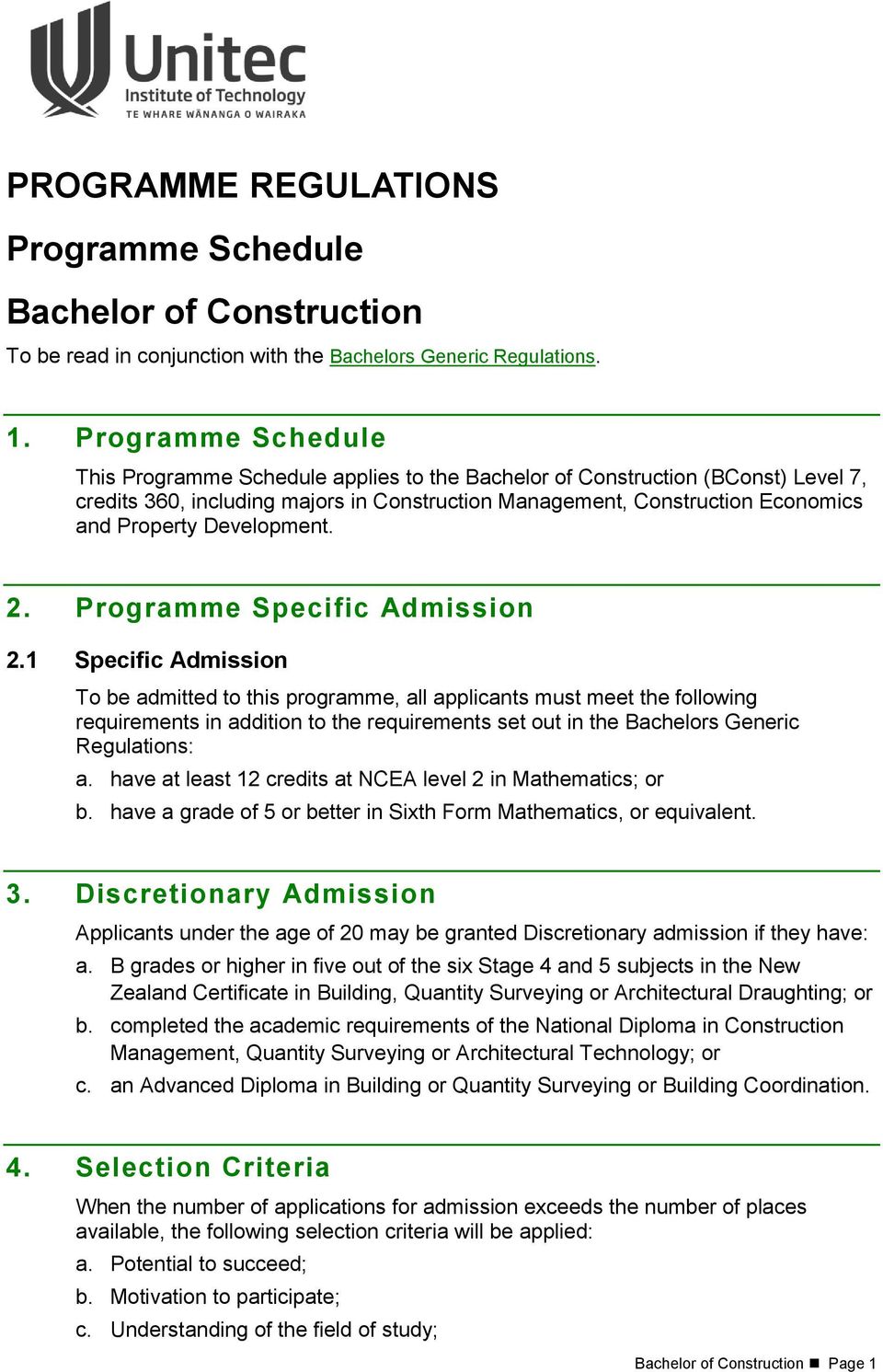 1 Specific Admission To be admitted to this programme, all applicants must meet the following requirements in addition to the requirements set out in the Bachelors Generic Regulations: a.
