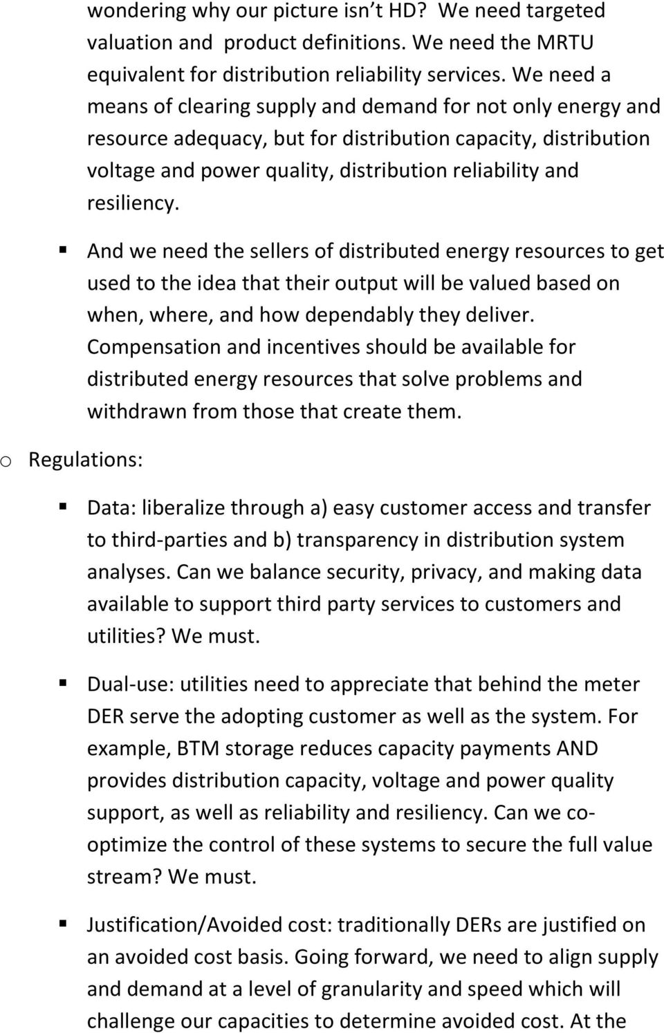And we need the sellers of distributed energy resources to get used to the idea that their output will be valued based on when, where, and how dependably they deliver.