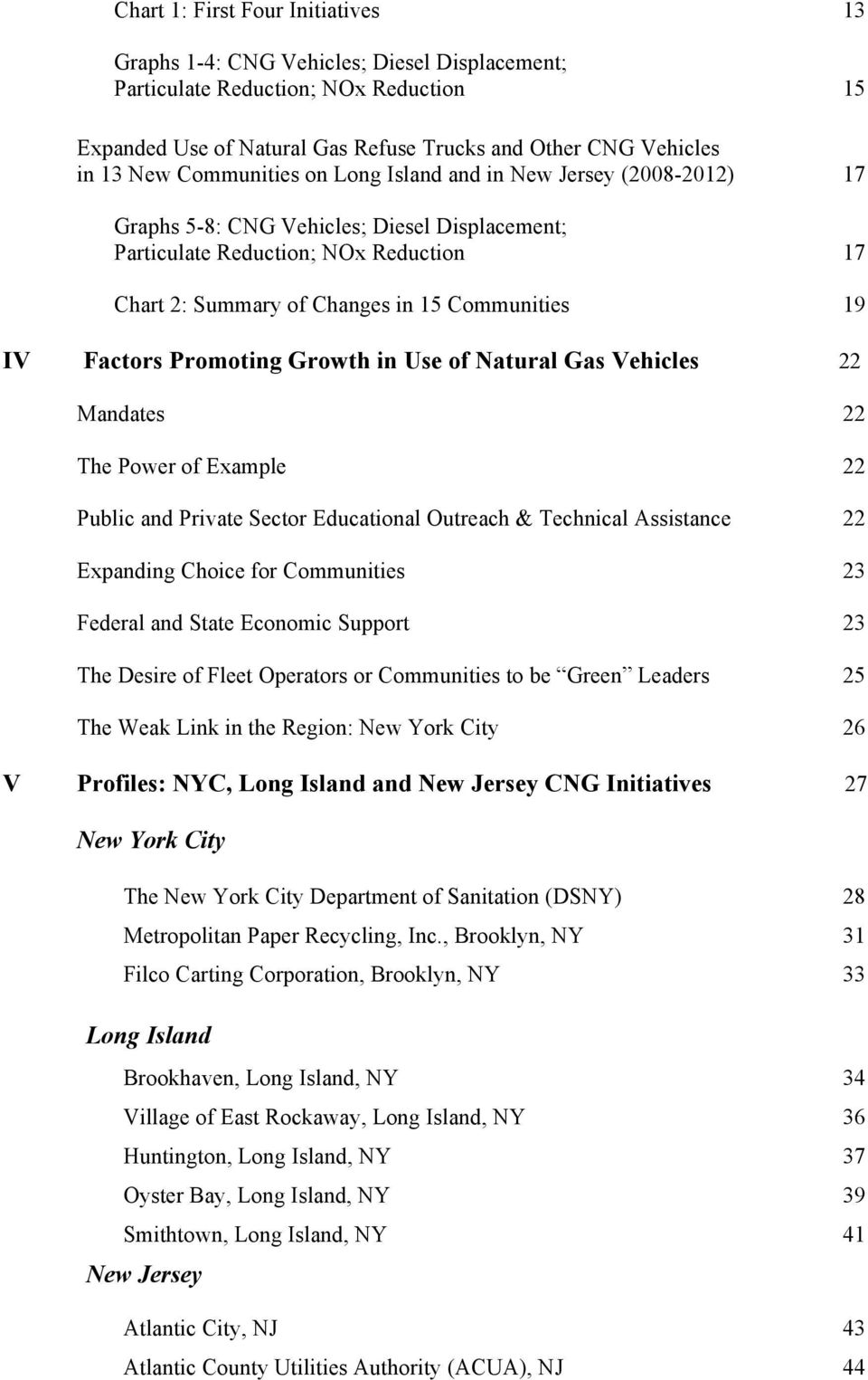 Factors Promoting Growth in Use of Natural Gas Vehicles 22 Mandates 22 The Power of Example 22 Public and Private Sector Educational Outreach & Technical Assistance 22 Expanding Choice for