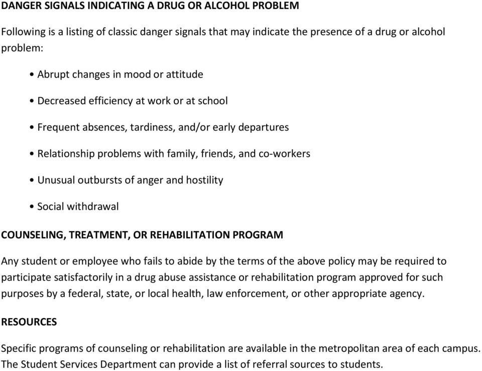 Social withdrawal COUNSELING, TREATMENT, OR REHABILITATION PROGRAM Any student or employee who fails to abide by the terms of the above policy may be required to participate satisfactorily in a drug