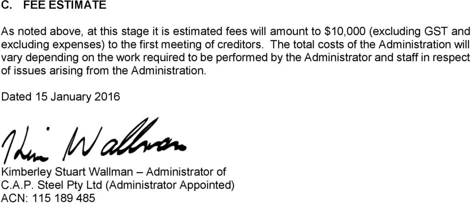 The total costs of the Administration will vary depending on the work required to be performed by the Administrator
