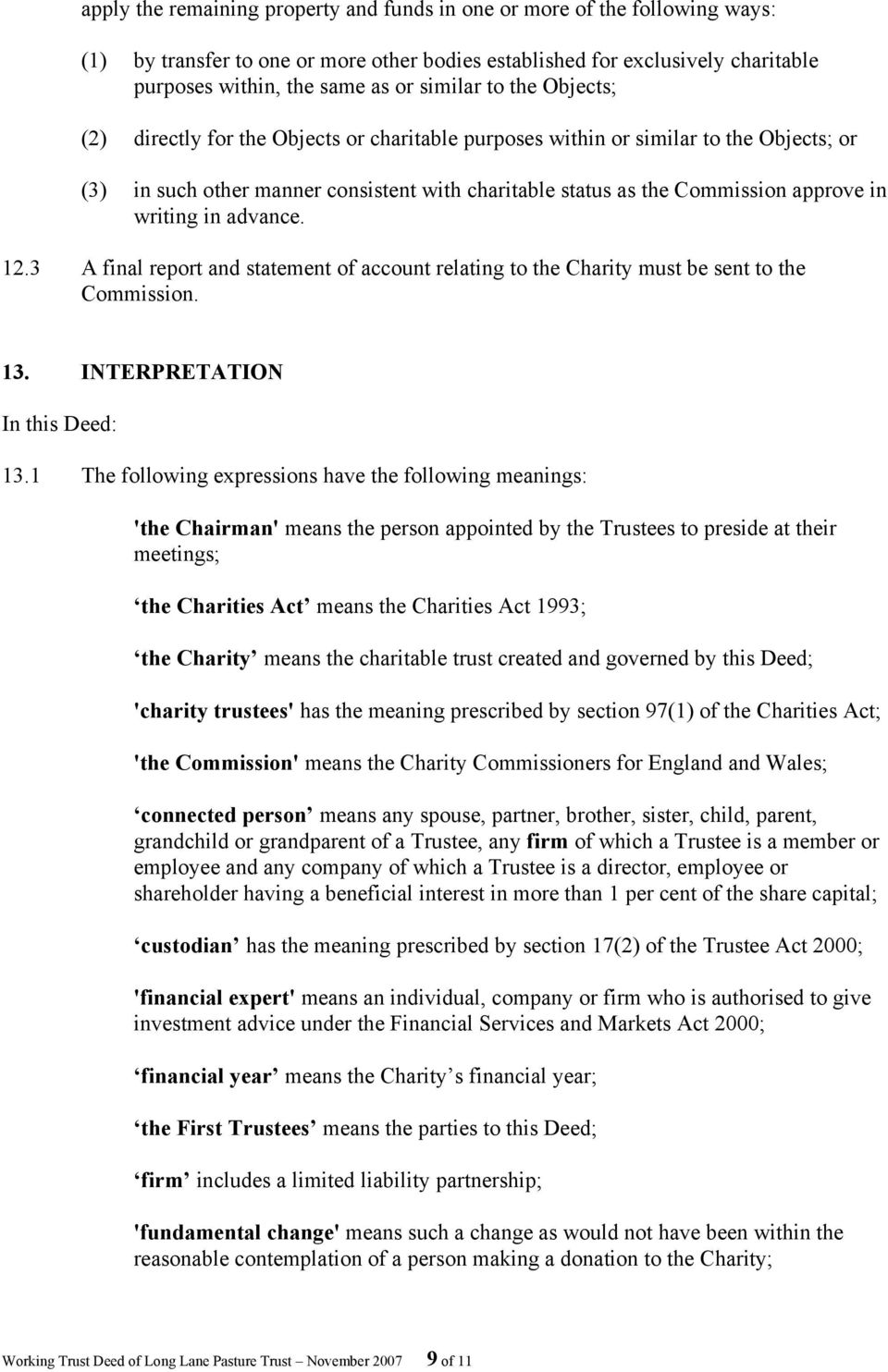 writing in advance. 12.3 A final report and statement of account relating to the Charity must be sent to the Commission. 13. INTERPRETATION In this Deed: 13.