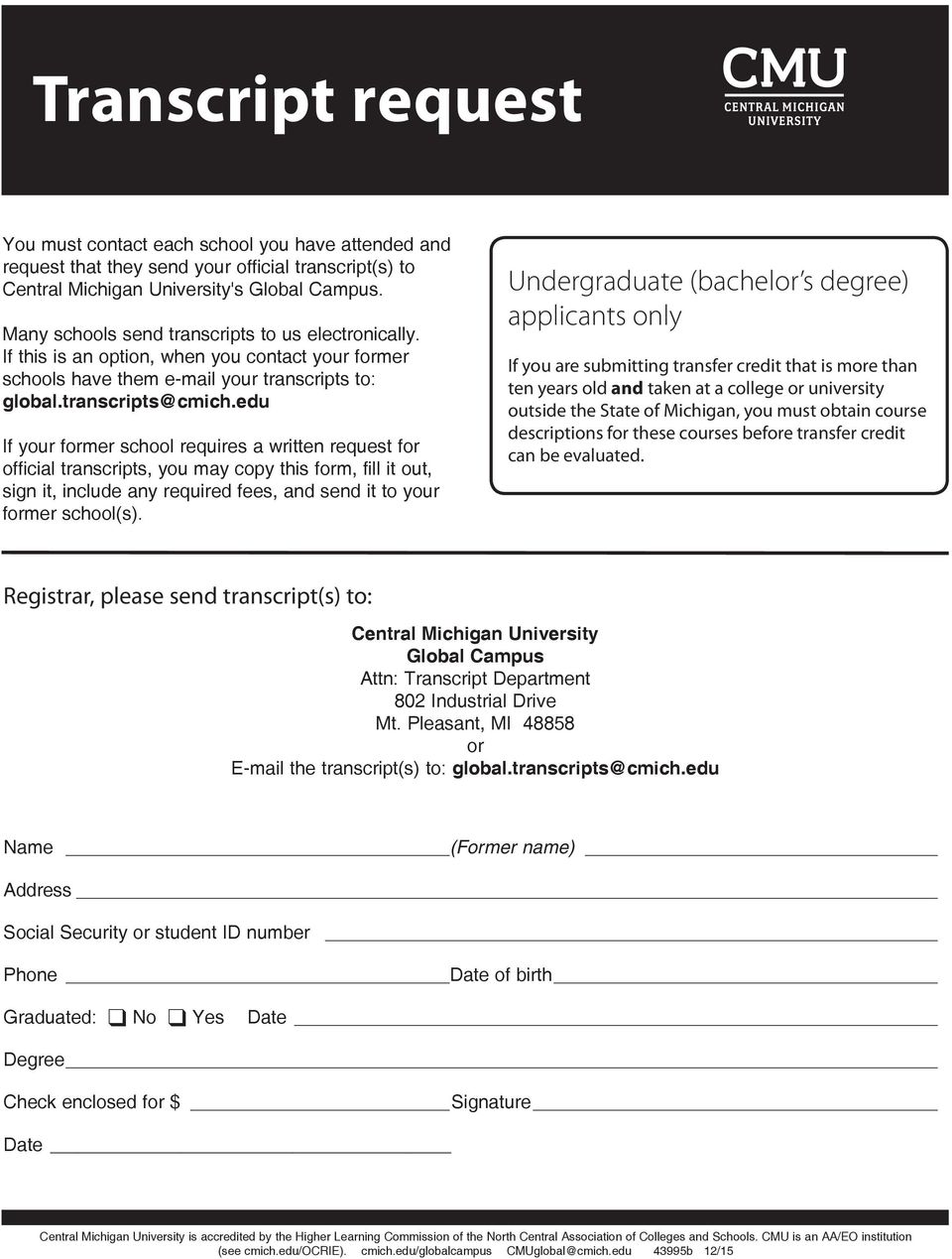 edu If your former school requires a written request for official transcripts, you may copy this form, fill it out, sign it, include any required fees, and send it to your former school(s).