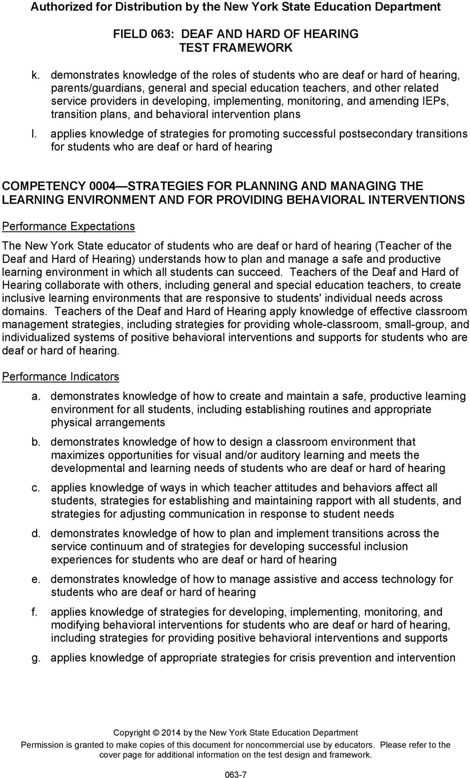 applies knowledge of strategies for promoting successful postsecondary transitions for students who are deaf or hard of hearing COMPETENCY 0004 STRATEGIES FOR PLANNING AND MANAGING THE LEARNING