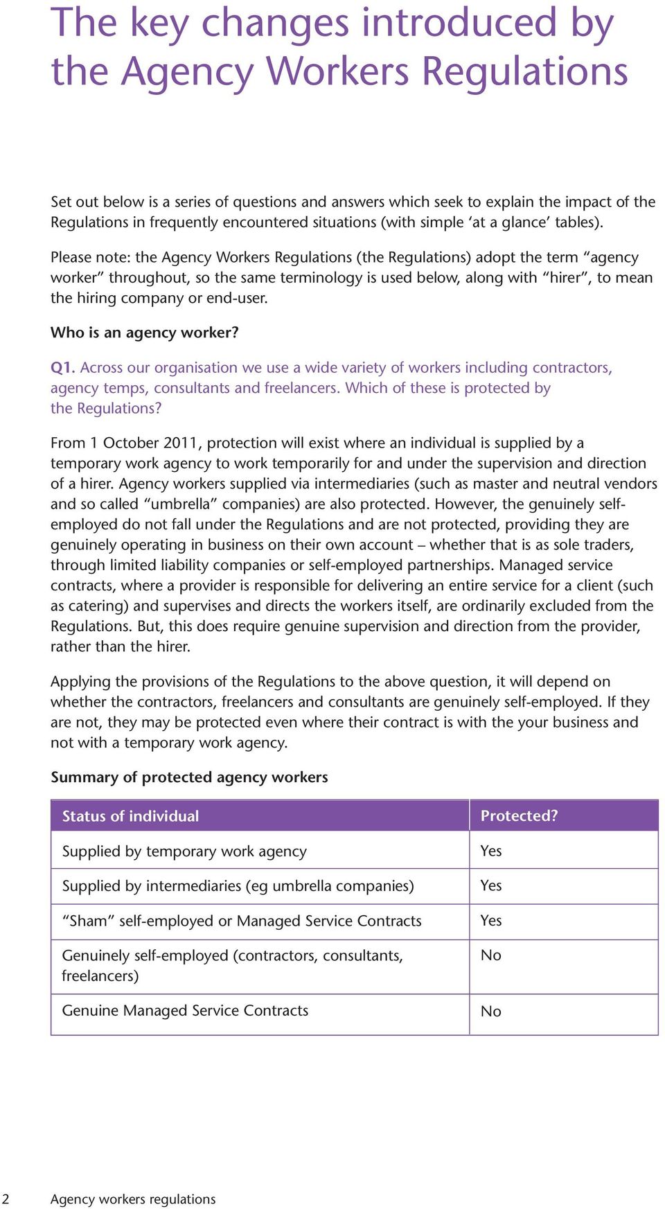 Please note: the Agency Workers Regulations (the Regulations) adopt the term agency worker throughout, so the same terminology is used below, along with hirer, to mean the hiring company or end-user.