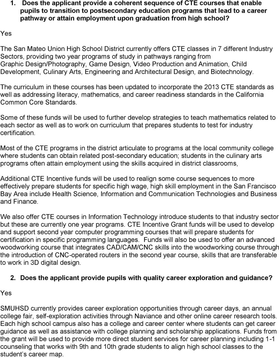 The San Mateo Union High School District currently offers CTE classes in 7 different Industry Sectors, providing two year programs of study in pathways ranging from Graphic Design/Photography, Game