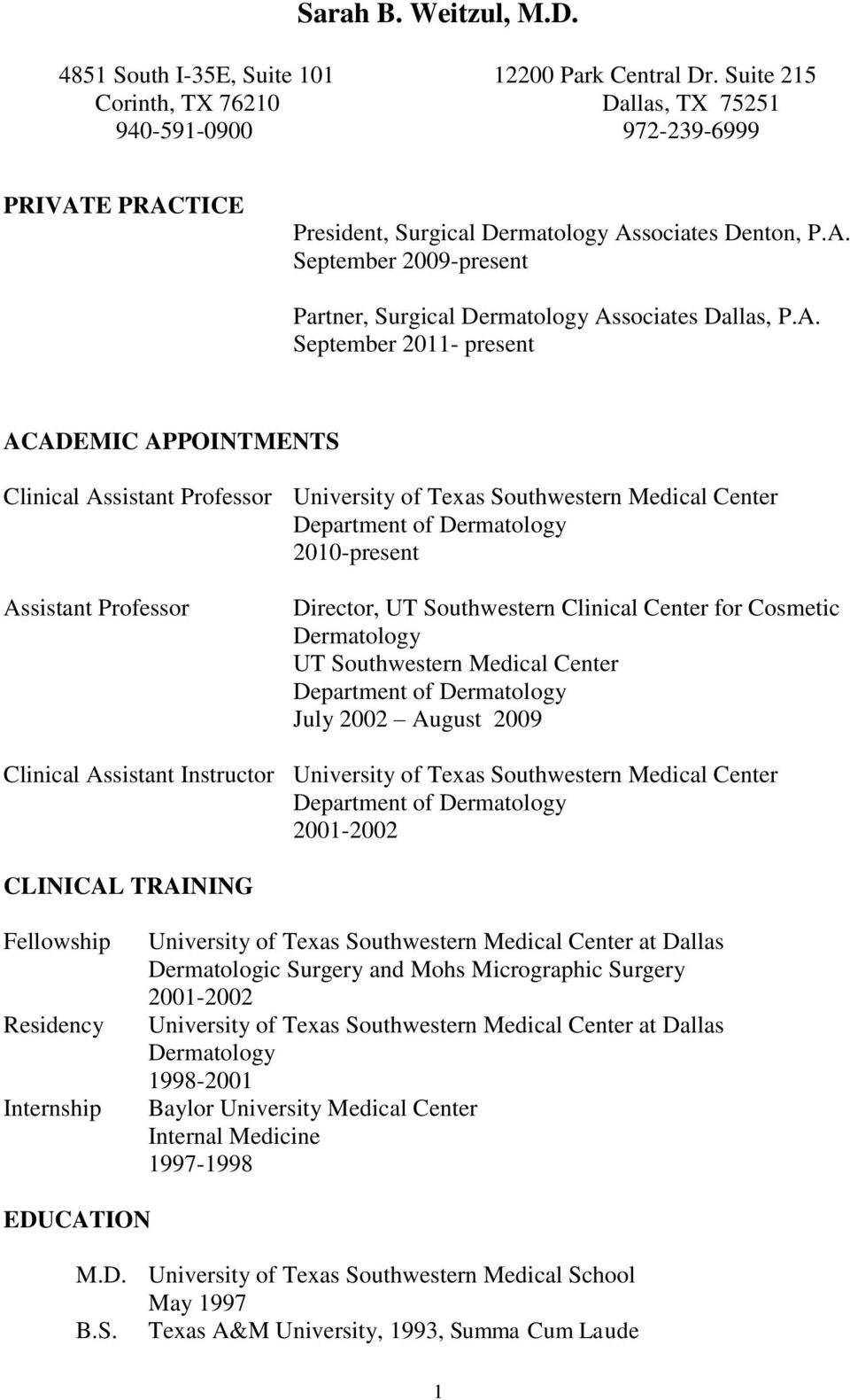 A. September 2011- present ACADEMIC APPOINTMENTS Clinical Assistant Professor University of Texas Southwestern Medical Center Department of Dermatology 2010-present Assistant Professor Director, UT
