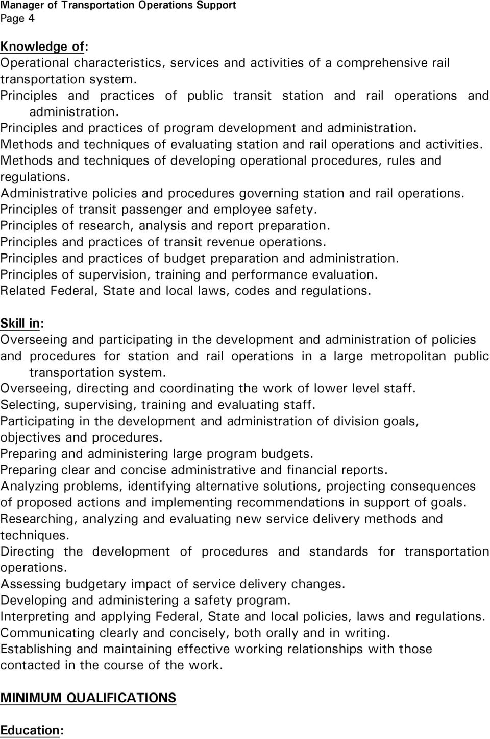 Methods and techniques of evaluating station and rail operations and activities. Methods and techniques of developing operational procedures, rules and regulations.