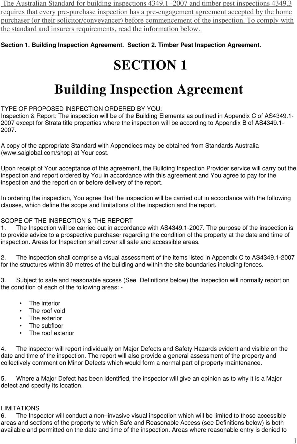 To comply with the standard and insurers requirements, read the information below. Section 1. Building Inspection Agreement. Section 2. Timber Pest Inspection Agreement.