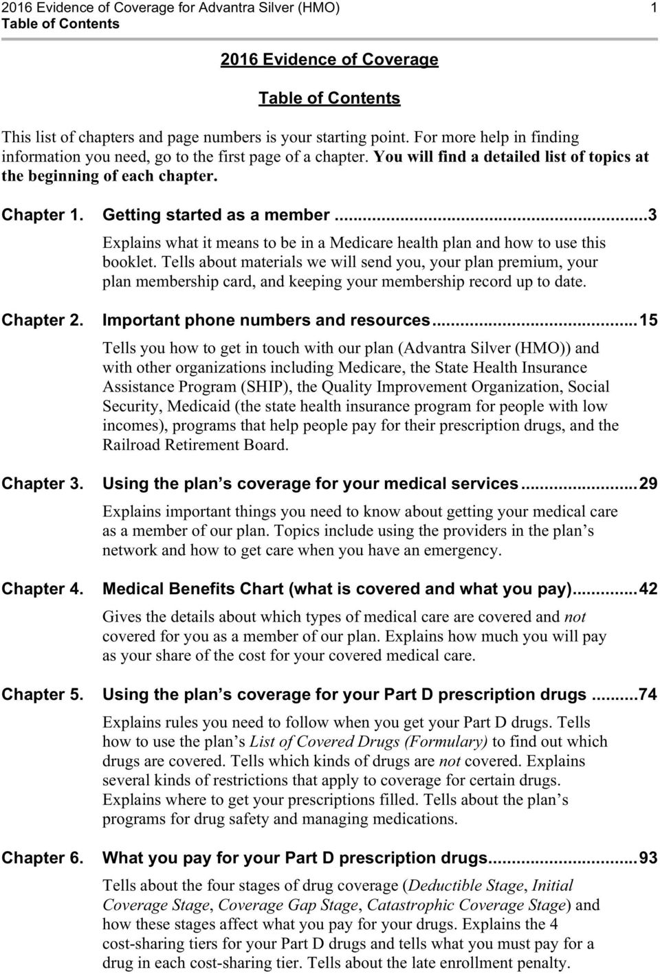 ..3 Explains what it means to be in a Medicare health plan and how to use this booklet.