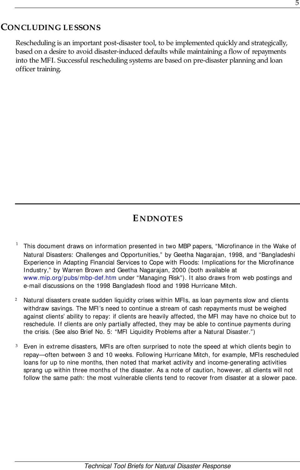 ENDNOTES 1 This document draws on information presented in two MBP papers, Microfinance in the Wake of Natural Disasters: Challenges and Opportunities, by Geetha Nagarajan, 1998, and Bangladeshi