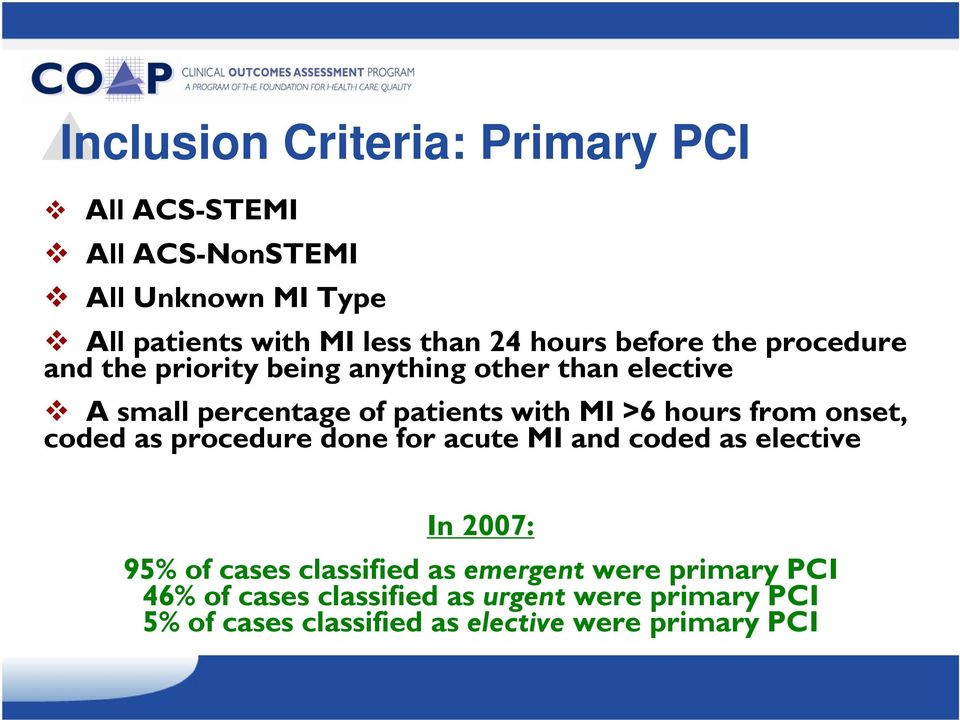 >6 hours from onset, coded as procedure done for acute MI and coded as elective In 2007: 95% of cases classified as