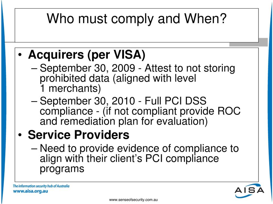 with level 1 merchants) September 30, 2010 - Full PCI DSS compliance - (if not compliant