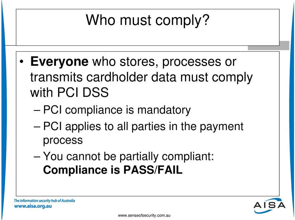 must comply with PCI DSS PCI compliance is mandatory PCI