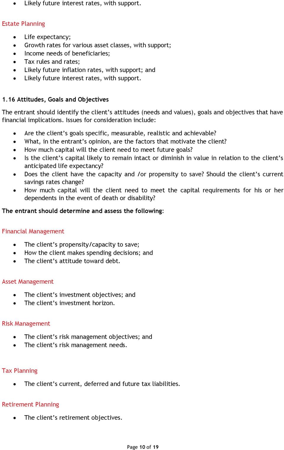 16 Attitudes, Goals and Objectives The entrant should identify the client s attitudes (needs and values), goals and objectives that have financial implications.