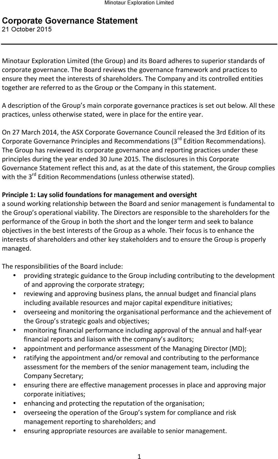 The Company and its controlled entities together are referred to as the Group or the Company in this statement. A description of the Group s main corporate governance practices is set out below.