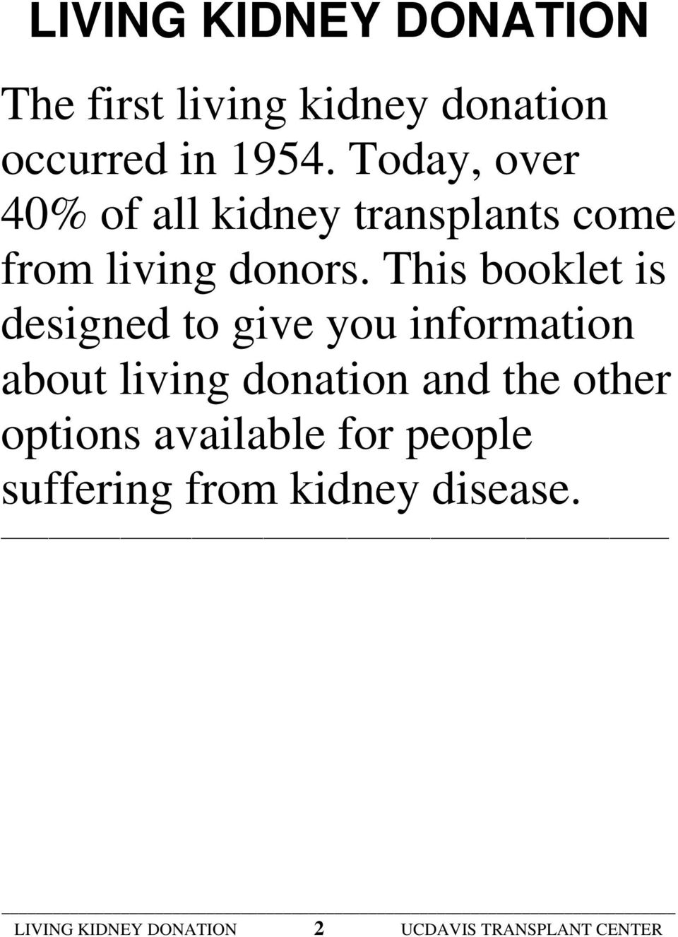 This booklet is designed to give you information about living donation and the