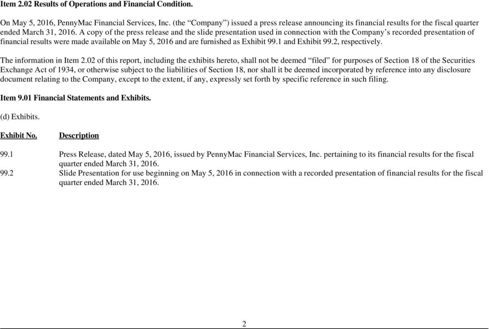A copy of the press release and the slide presentation used in connection with the Company s recorded presentation of financial results were made available on May 5, 2016 and are furnished as Exhibit