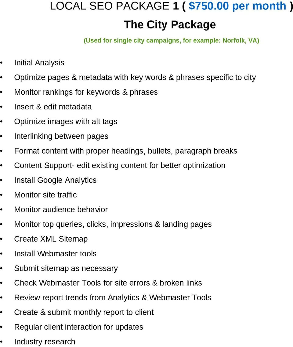 keywords & phrases Insert & edit metadata Optimize images with alt tags Interlinking between pages Format content with proper headings, bullets, paragraph breaks Content Support- edit existing