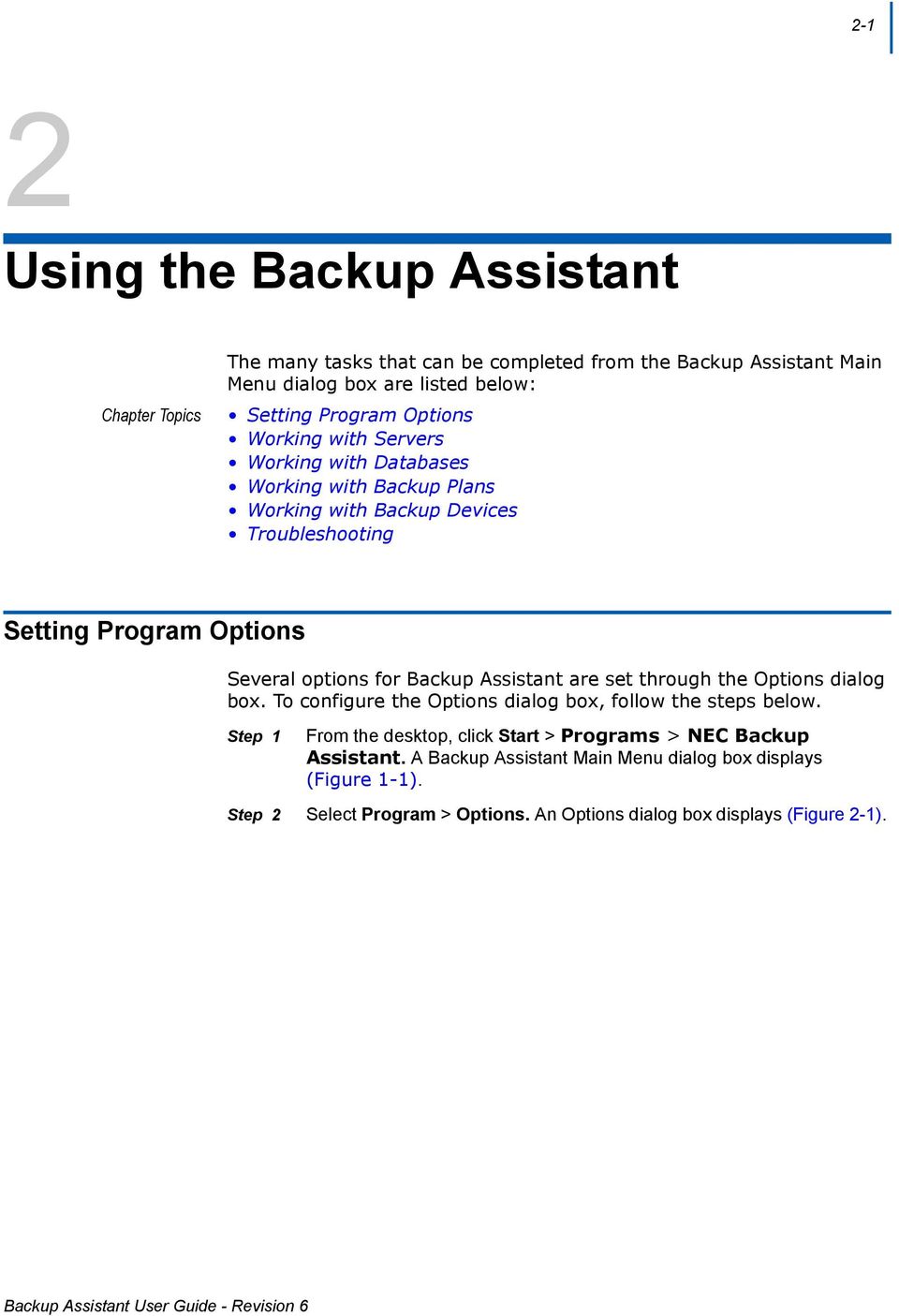 Backup Assistant are set through the Options dialog box. To configure the Options dialog box, follow the steps below.