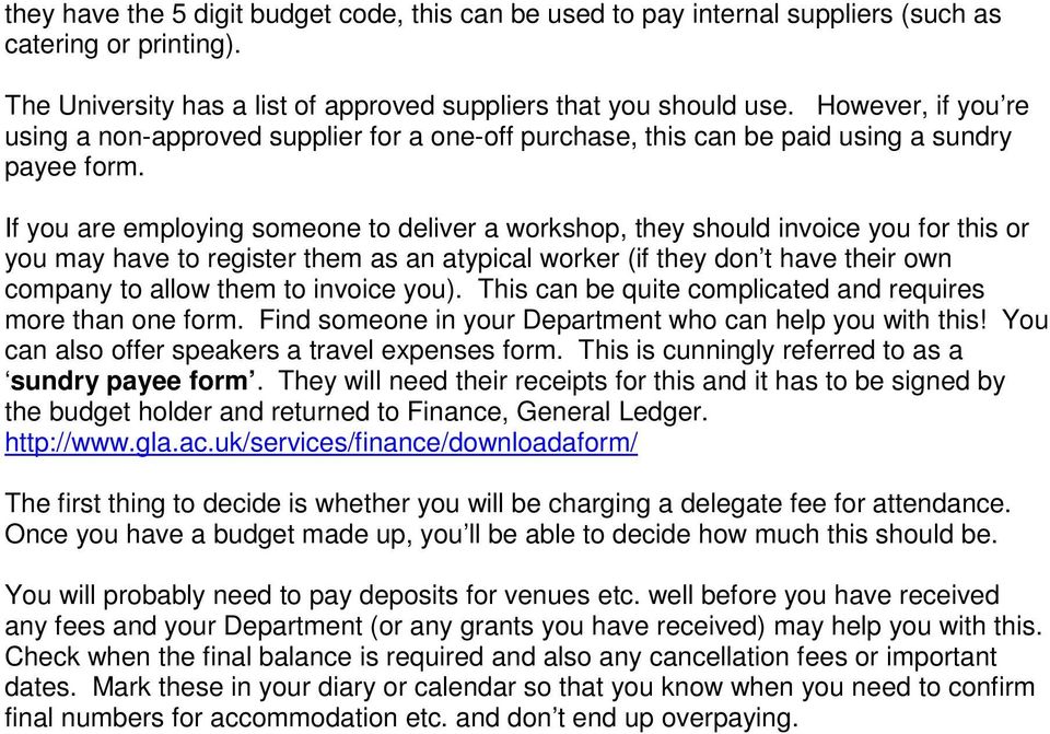If you are employing someone to deliver a workshop, they should invoice you for this or you may have to register them as an atypical worker (if they don t have their own company to allow them to