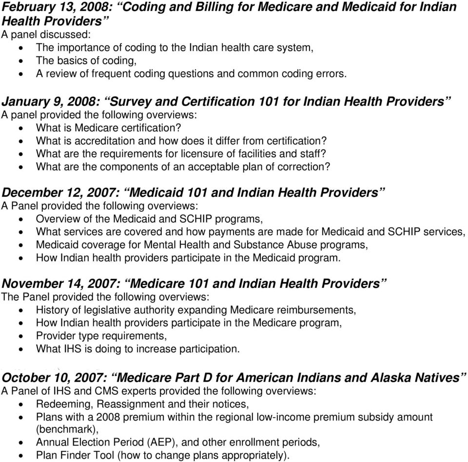 January 9, 2008: Survey and Certification 101 for Indian Health Providers A panel provided the following overviews: What is Medicare certification?