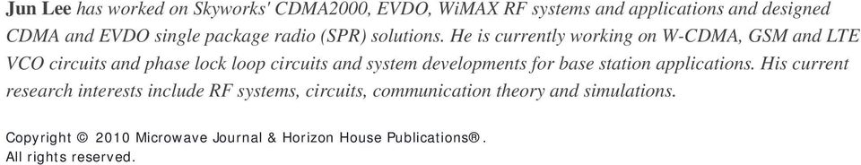 He is currently working on W-CDMA, GSM and LTE VCO circuits and phase lock loop circuits and system developments for