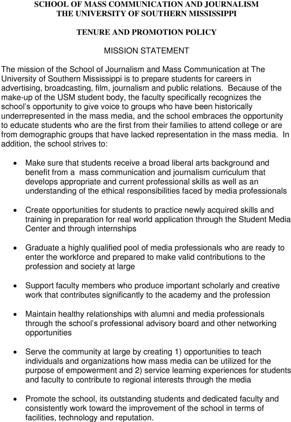 Because of the make-up of the USM student body, the faculty specifically recognizes the school s opportunity to give voice to groups who have been historically underrepresented in the mass media, and