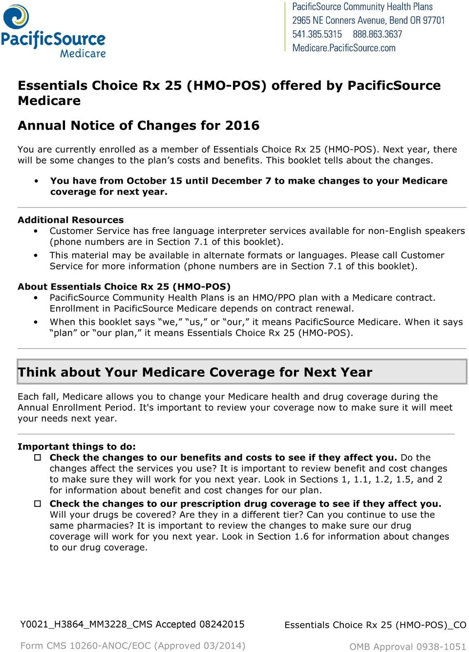 You have from October 15 until December 7 to make changes to your Medicare coverage for next year.