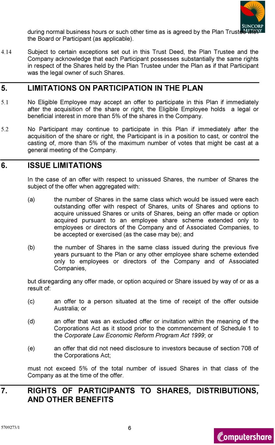 by the Plan Trustee under the Plan as if that Participant was the legal owner of such Shares. 5. LIMITATIONS ON PARTICIPATION IN THE PLAN 5.