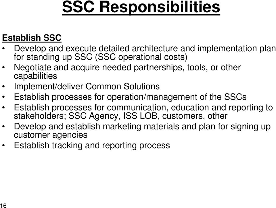 operation/management of the SSCs Establish processes for communication, education and reporting to stakeholders; SSC Agency, ISS LOB,