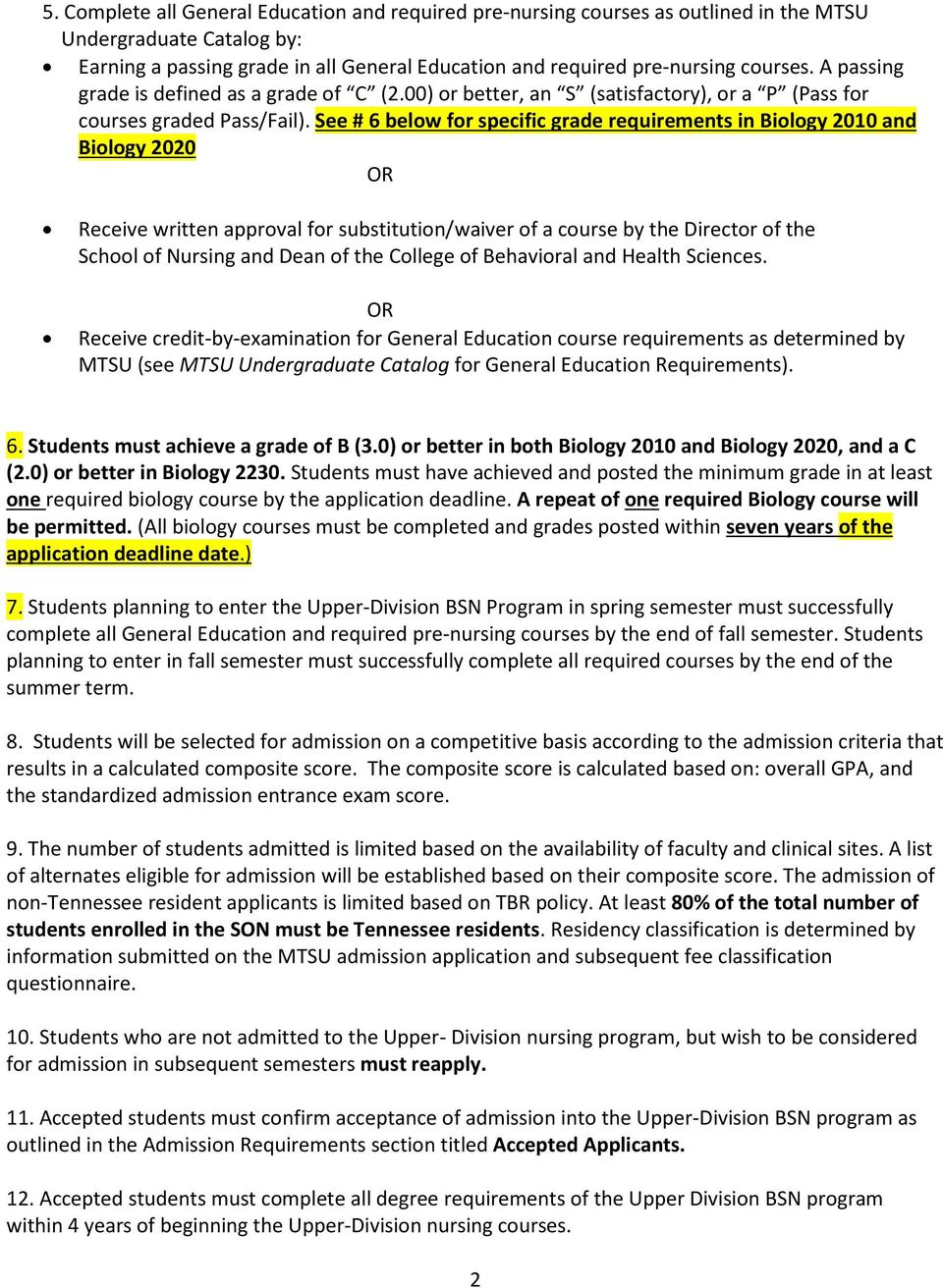 See # 6 below for specific grade requirements in Biology 2010 and Biology 2020 Receive written approval for substitution/waiver of a course by the Director of the School of Nursing and Dean of the