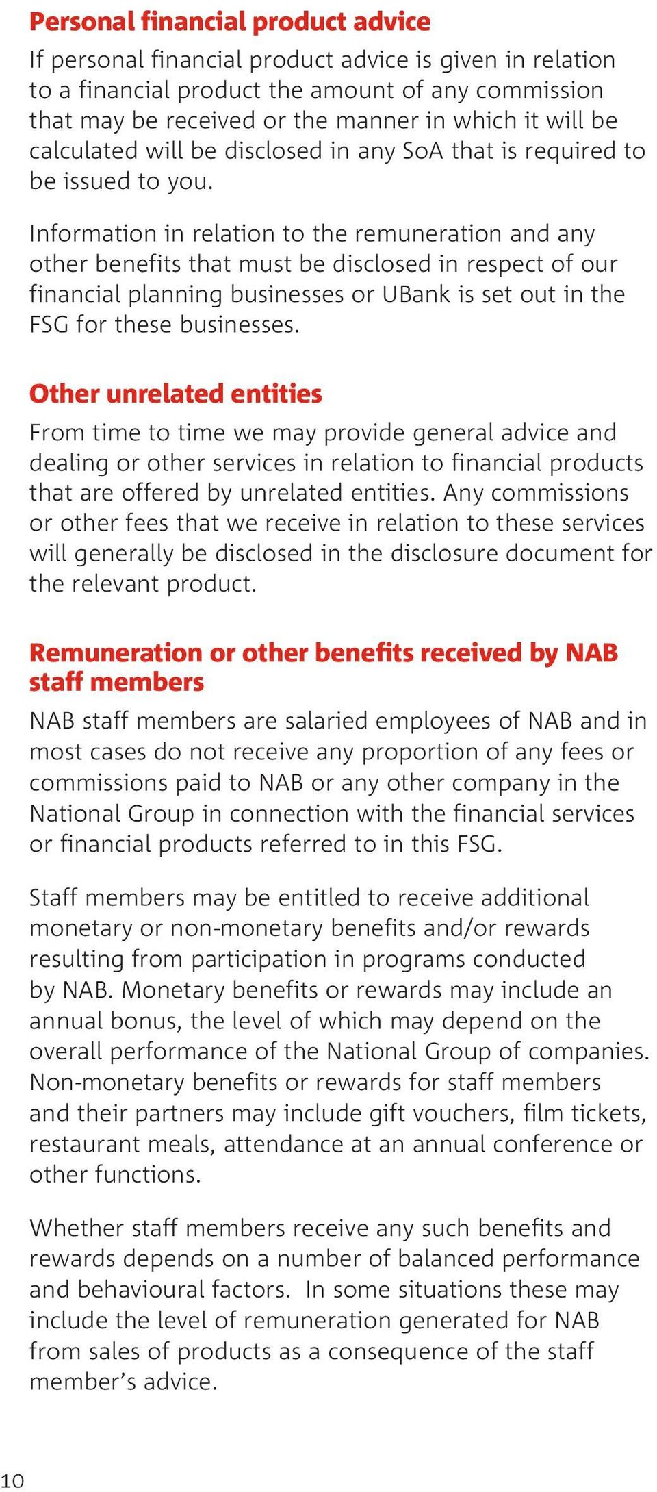 Information in relation to the remuneration and any other benefits that must be disclosed in respect of our financial planning businesses or UBank is set out in the FSG for these businesses.