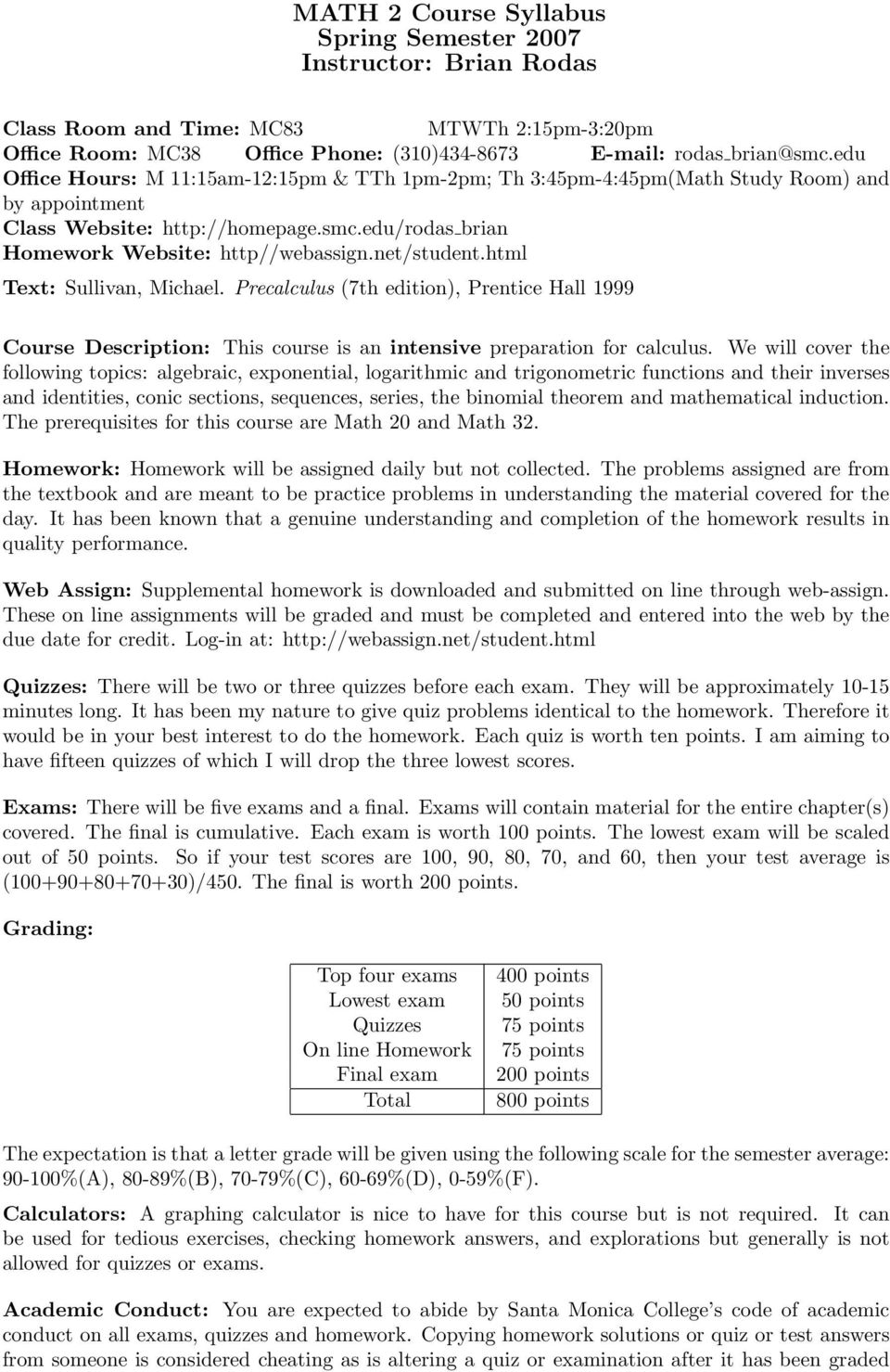 net/student.html Text: Sullivan, Michael. Precalculus (7th edition), Prentice Hall 1999 Course Description: This course is an intensive preparation for calculus.